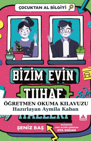 Bizim Evin Tuhaf Halleri Öğretmen Okuma Kılavuzu